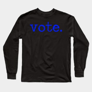 Vote Text In Typewriter Typography For Presidential Election Long Sleeve T-Shirt